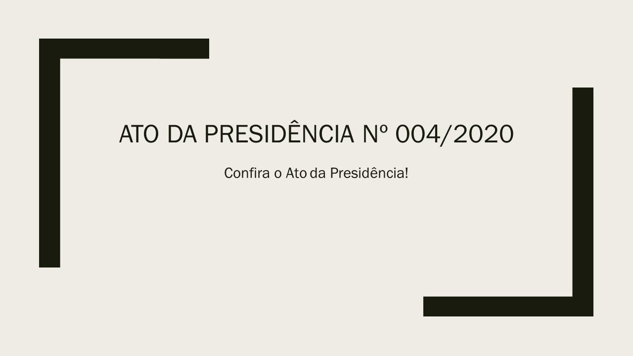 Ato da Presidência nº 004/2020