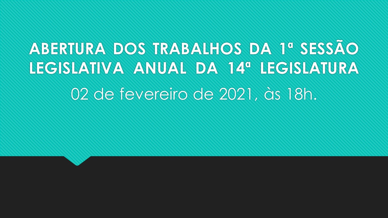 Abertura dos Trabalhos da 1ª Sessão Legislativa Anual da 14ª Legislatura 